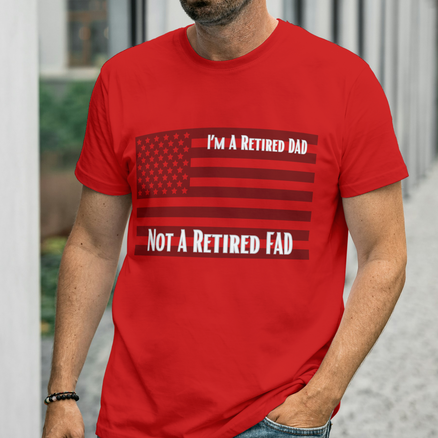 I'm A Retired DAD NOT A Retired FAD | T-Shirt| Gifts for Veterans, DADs, Sons, Grandads