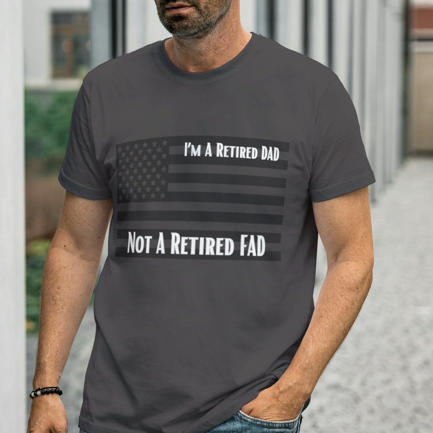 I'm A Retired DAD NOT A Retired FAD | T-Shirt| Gifts for Veterans, DADs, Sons, Grandads