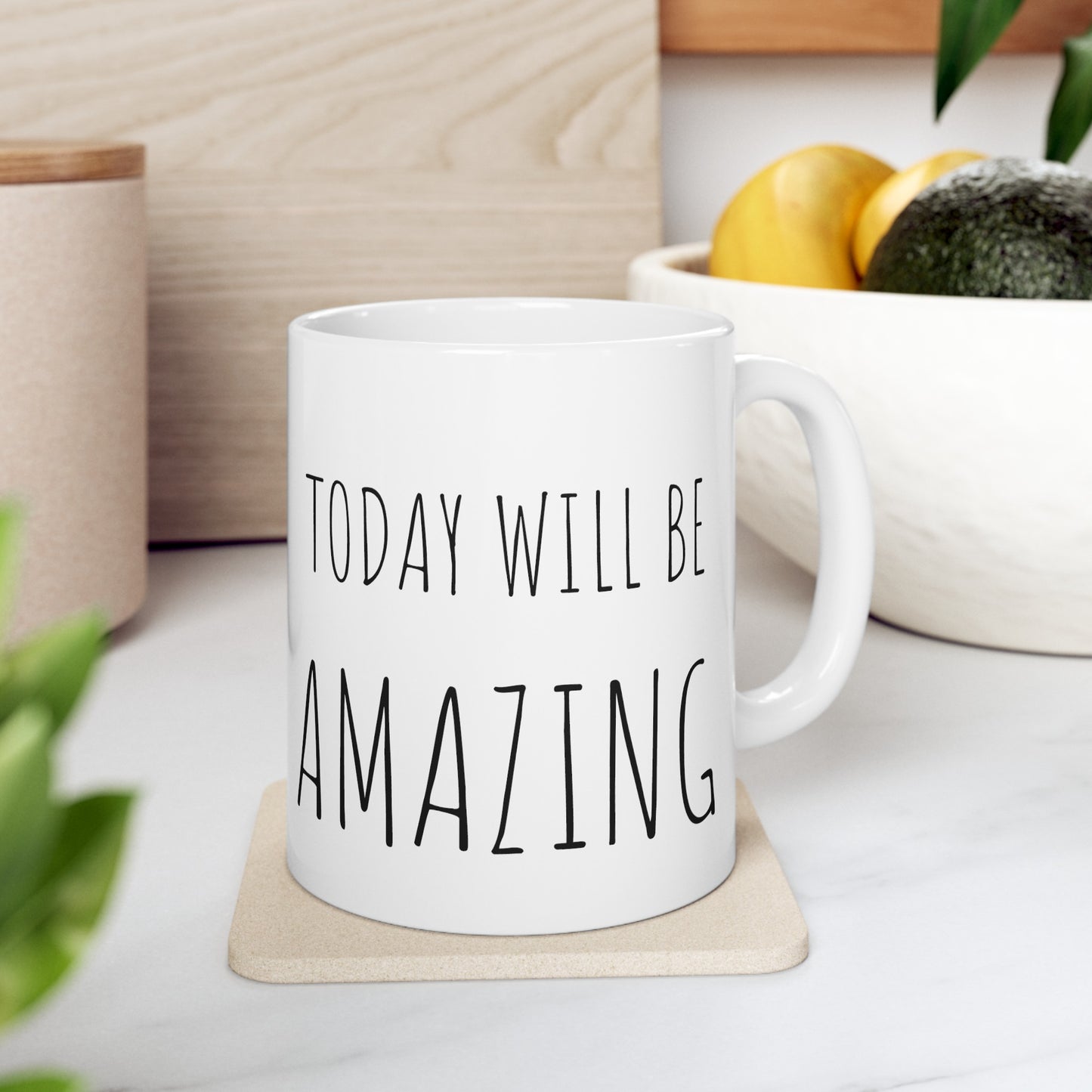 TODAY WILL BE AMAZING | Ceramic Mug| 11oz