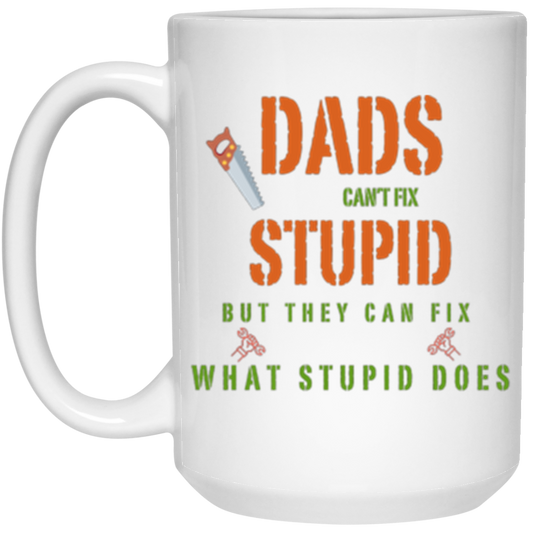 Stupid Dad Mug-2 DADS CAN FIX IT | 15oz White Mug