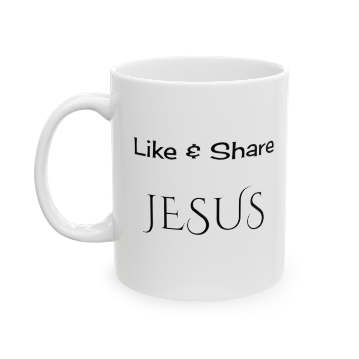 Like & Share Jesus | Ceramic Mug, 11oz| Design on Both Sides