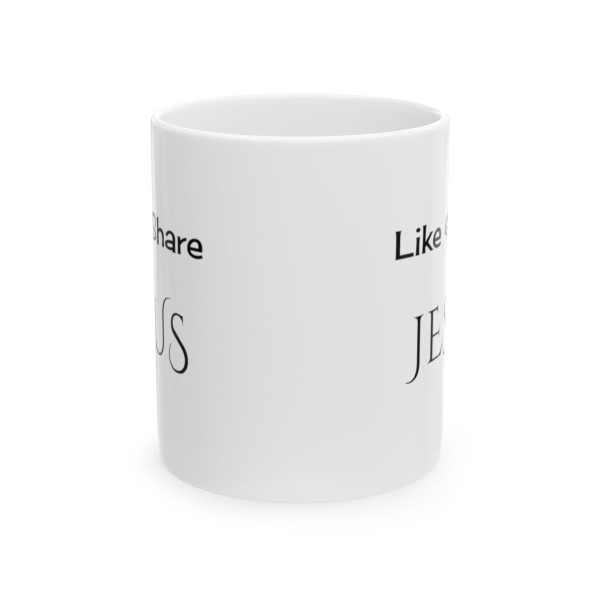 Like & Share Jesus | Ceramic Mug, 11oz| Design on Both Sides