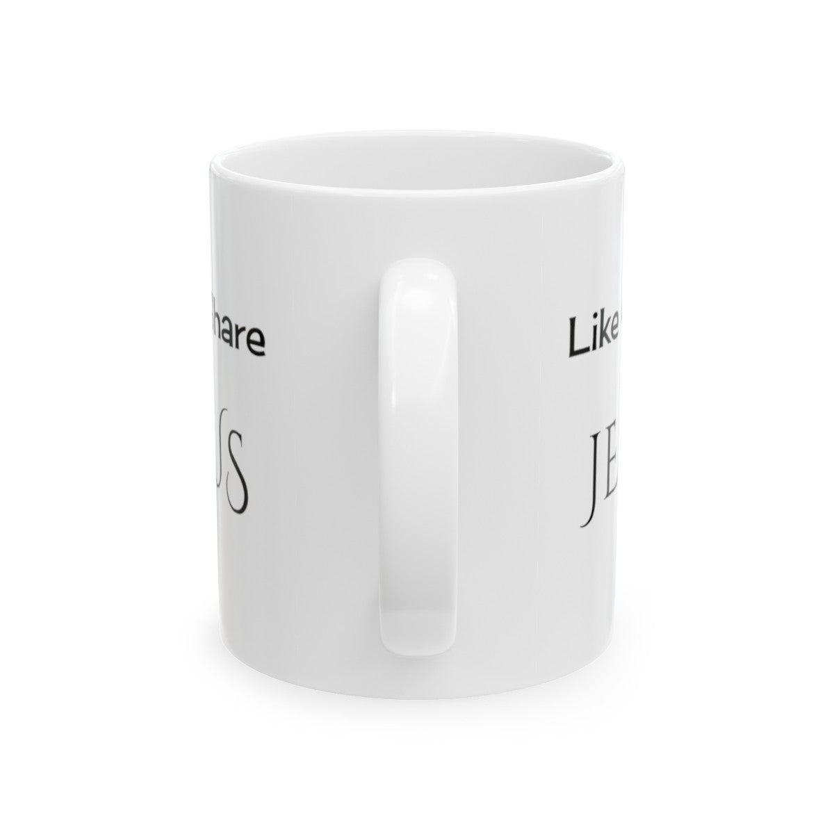 Like & Share Jesus | Ceramic Mug, 11oz| Design on Both Sides