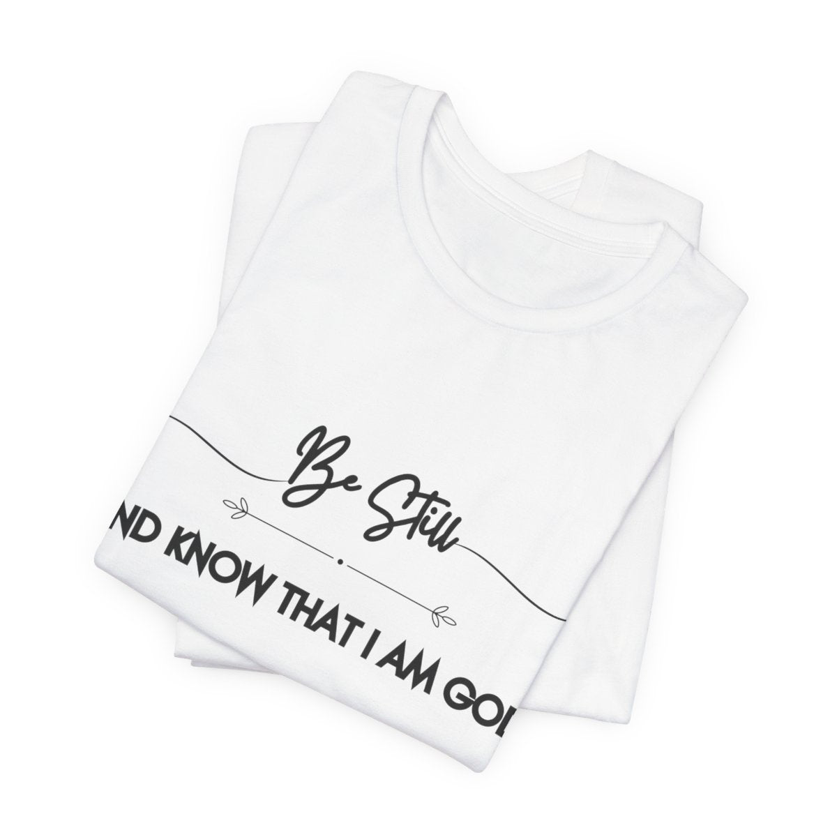 Be Still and Know That I AM GOD | Unisex Jersey Short Sleeve Tee