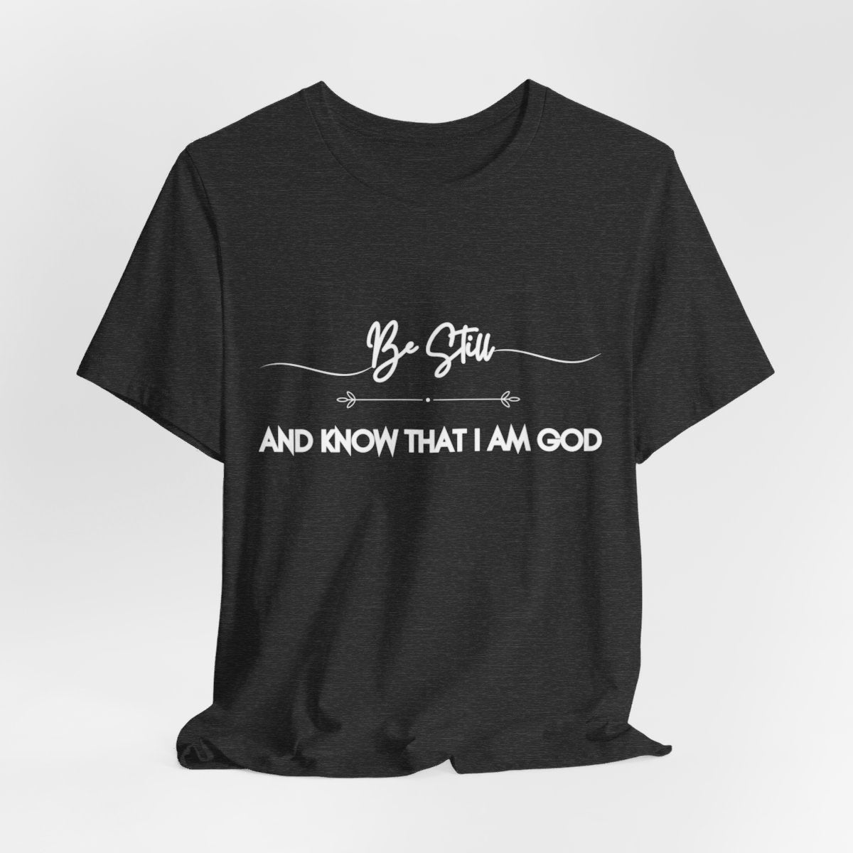 Be Still and Know That I AM GOD | Unisex Jersey Short Sleeve Tee